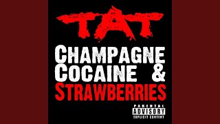 Champagne Cocaine &amp; Strawberries