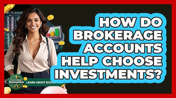How Do Brokerage Accounts Help Choose Investments? - Learn About Economics
