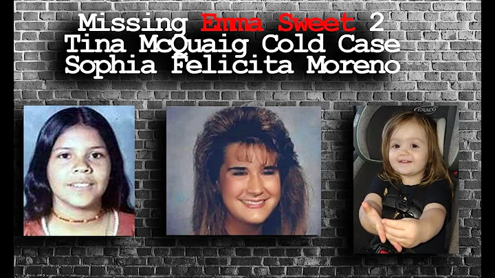 Missing Emma Sweet 2 - Tina McQuaig Cold Case - Sophia Felicita Moreno - Melissa Trumpy