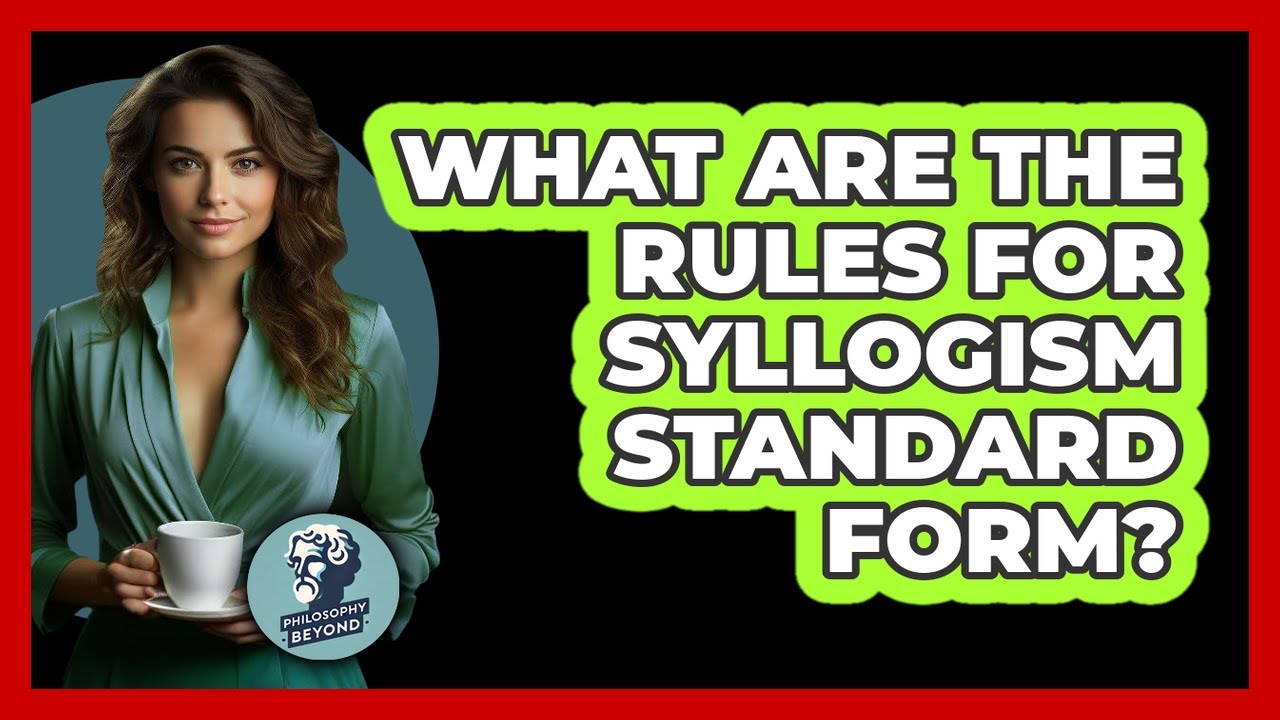 What Are The Rules For Syllogism Standard Form?