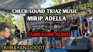Check Sound Triaz Music mirip Adella||Kibayan Dodot Mixing Cumi-cumi Audio