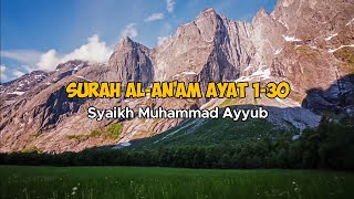 Surah Al-An'am Ayat 1-30 | Syaikh Muhammad Ayyub #murottal #murottalquran #murottalmerdu
