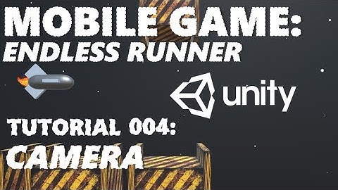 How To Make An Android / iOS Mobile Game In Unity Tutorial - Part 004 - Camera