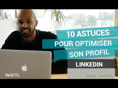 10 astuces pour optimiser son profil Linkedin