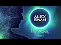 Alex swan  fly away dan1sx dance remix