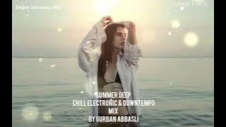 Baijan Sessions 008 - Summer Deep: Chill Electronic & Downtempo Mix by Gurban Abbasli