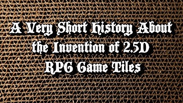A Very Short History About the Invention of 2.5D RPG Game Tiles