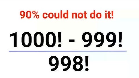 1000! - 999!/ 998! 90% could not do it!!#maths #mathematics #factorial