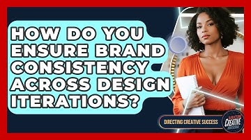 How Do You Ensure Brand Consistency Across Design Iterations? - Directing Creative Success