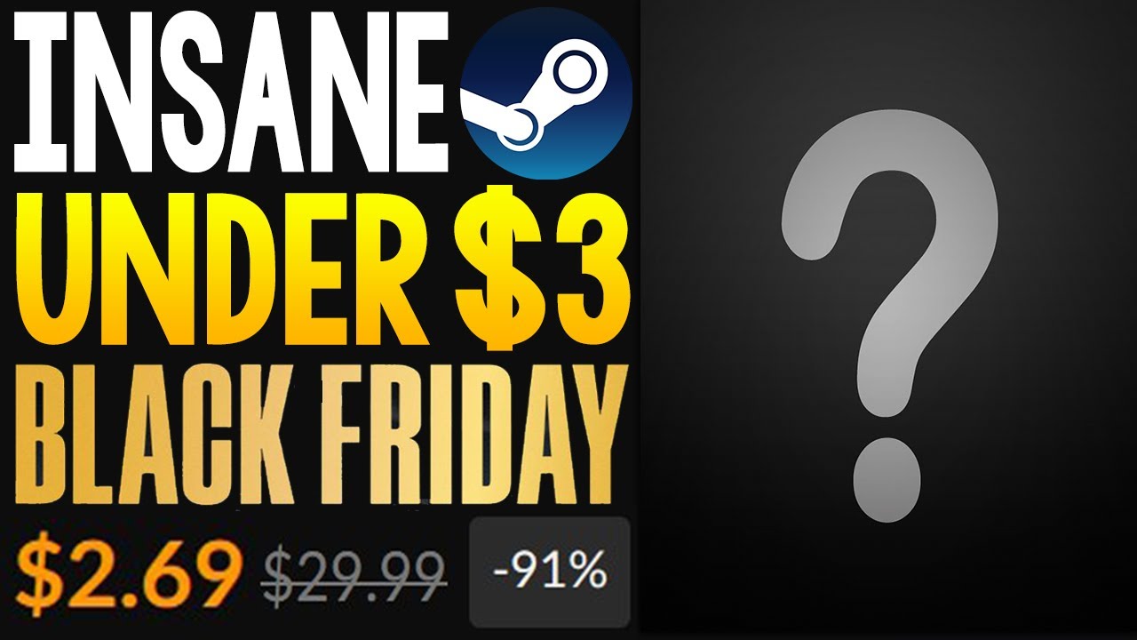 ABSOLUTELY INSANE BLACK FRIDAY STEAM GAME DEAL UNDER 3 + MORE GREAT