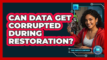 Can Data Get Corrupted During Restoration? - Your Computer Companion