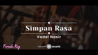 Simpan Rasa – Vadel Nasir (KARAOKE AKUSTIK - FEMALE KEY)