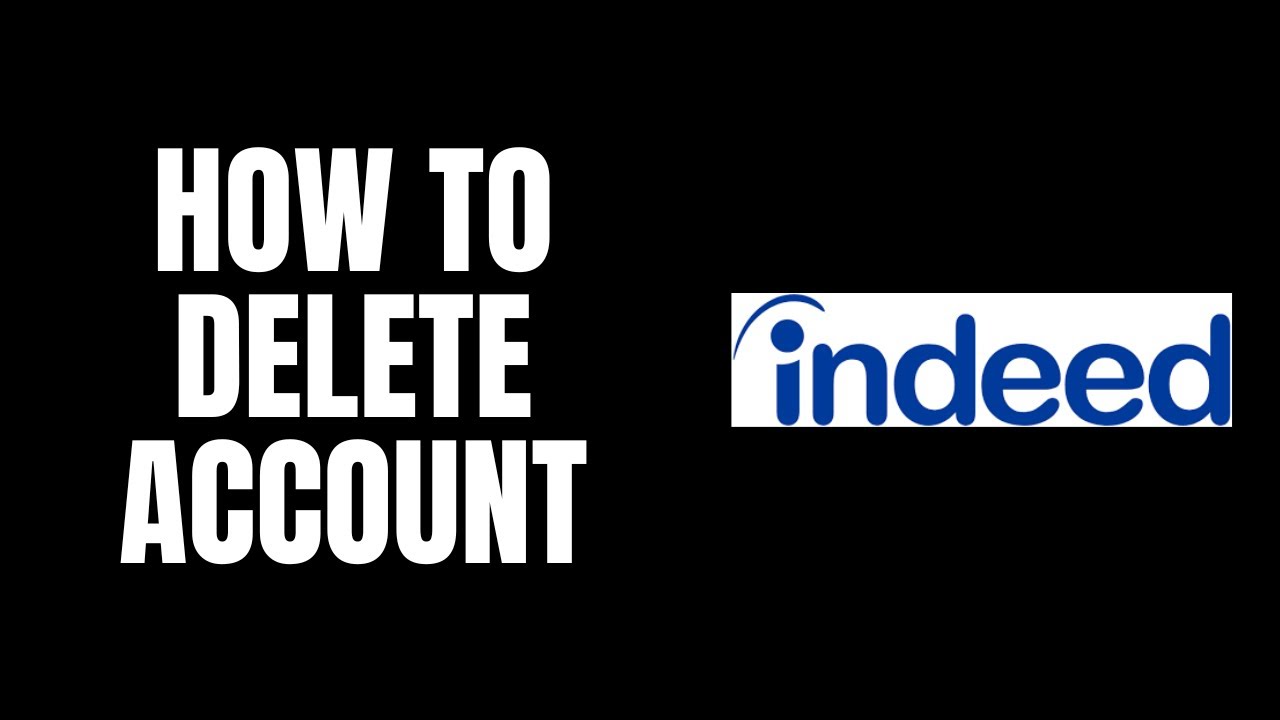 How To Delete Account Indeed Tutorials