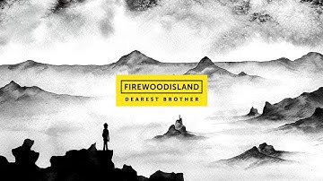 Firewoodisland - Dearest Brother (Official Audio)