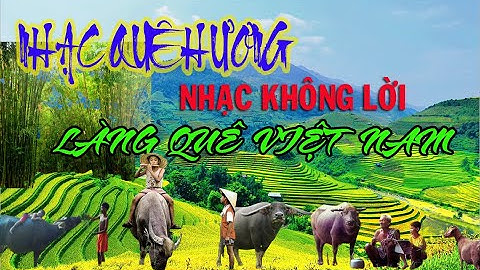NHẠC KHÔNG LỜI➤NHẠC QUÊ HƯƠNG ĐI XA NHỚ QUÊ HƯƠNG-Kênh giải trí, du lịch và ẩm thực -|Mr Trí TV|-