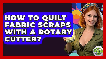 How To Quilt Fabric Scraps With A Rotary Cutter? - The Upcycle Lab