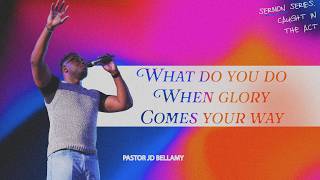 What Do You Do When Glory Comes Your Way  Pastor JD Bellamy   Vertical Tampa
