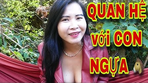 ‼️ BỆNH HOẠN HẾT MỨC‼️Em nổi HỨNG làm CHUYỆN ẤY với CON NGỰA 🐴 TO khỏe‼️cái kết KIỆT SỨC ? Xuất sắc