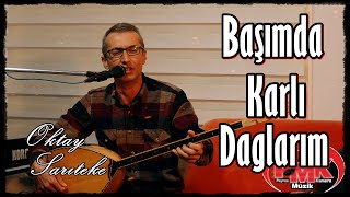 Oktay Sarıteke - Başımda Karlı Dağlarım [Poyraz Kameraᴴᴰ] Resimi