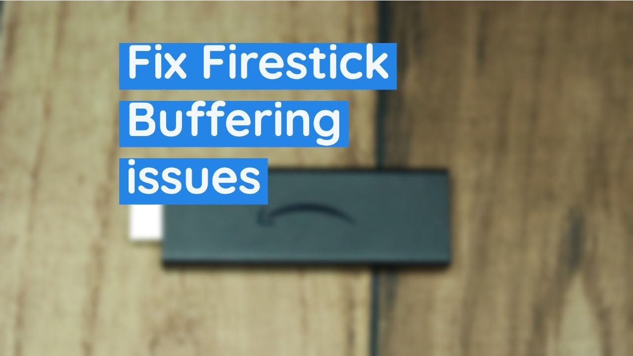 Firestick Buffering? 6 Ways to Fix internet connection Issues and Stream Smoothly