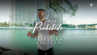 Sebastian Salazar - Amor Prohibido