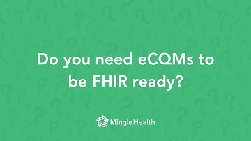 "Do I need to use eCQMs to be FHIR ready?" | Ask Dr. Mingle