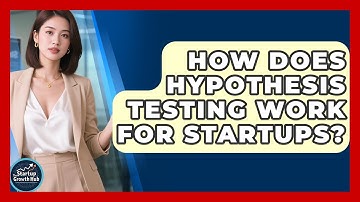 How Does Hypothesis Testing Work For Startups? - The Startup Growth Hub
