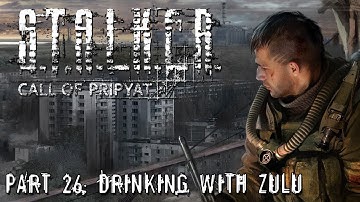 S.T.A.L.K.E.R.: Call of Pripyat - Part 26: Drinking With Zulu
