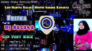 DJ Lagu Sunda | Balaka - Friska | Remix Full Bass | CF RMX