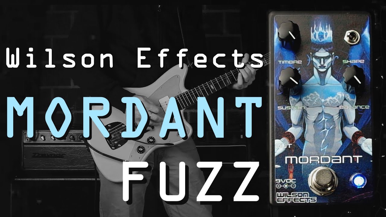 Harsh Tones Wilson Effects Mordant BaldwinBurns Buzzaround Fuzz
