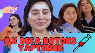 İlk Defa Botoks Yaptırdık