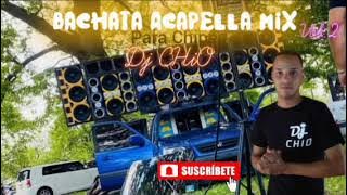 Bachata acapella mix vol. 2 para chipeo dj chio musicólogo