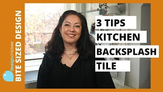 3 Tips for Kitchen Backsplash Tile  Choosing a backsplash that you'll love!