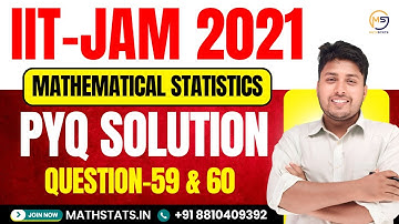 IIT JAM 2021 | MS Q59-Q60  Solution | Mathstats @8810409392