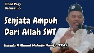 Powerful Weapon from Allah SWT | Ust H Ahmad Muhajir Hanifi, S.Pd.I jihad pagi Baturetno