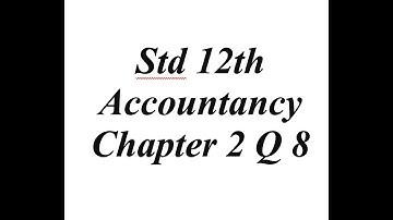 12th Accountancy Chapter 2 Q 8