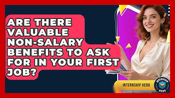Are There Valuable Non-salary Benefits To Ask For In Your First Job? - Internship Hero