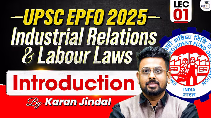 EPFO 2025 Lecture 1: Introduction to Industrial Relations & Labour Laws | StudyIQ IAS