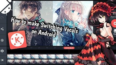 [ Tutorial ] HOW TO MAKE SWITCHING VOCALS ON ANDROID // Thank you for 1000 sub ^-^