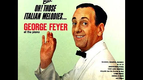 George Feyer - But, Oh! Those Italian Melodies (Fu...