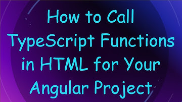 How to Call TypeScript Functions in HTML for Your Angular Project
