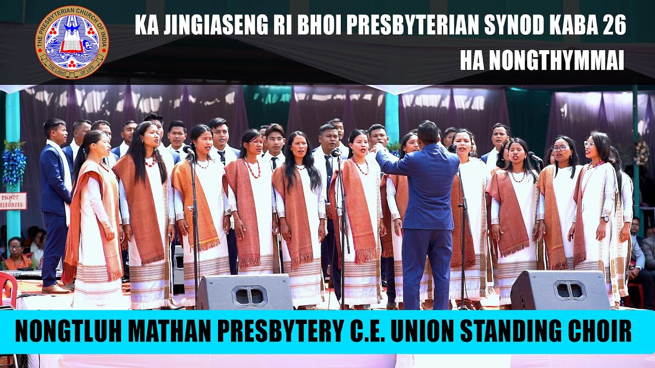 KA JINGSUK  NONGTLUH MATHAN PRESBYTERY CE UNION STANDING CHOIR  JINGIASENG RBP SYNOD NONGTHYMMAI