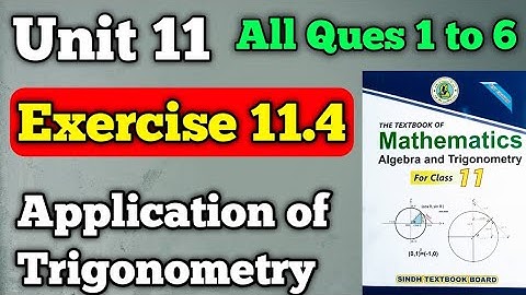 Exercise 11.4 unit 11 application of Trigonometry class 11 new mathematics book | all questions