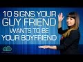 10 Signs Your Guy Friend Wants to Be Your Boyfriend