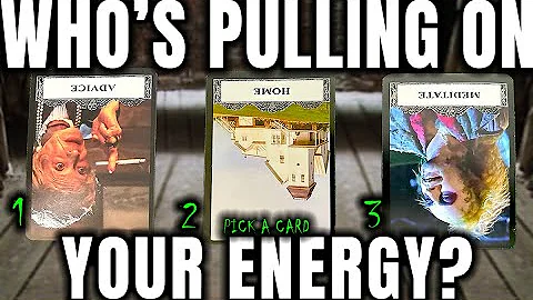 PICK A CARD : WHO'S PULLING ON YOUR ENERGY?