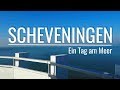 Scheveningen - Ein Tag am Meer