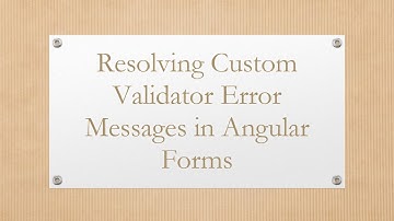 Resolving Custom Validator Error Messages in Angular Forms