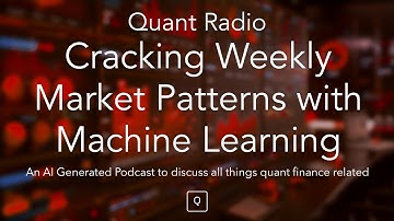 Quant Radio: Cracking Weekly Market Patterns with Machine Learning