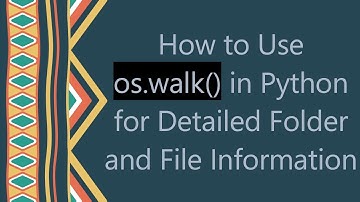 How to Use os.walk() in Python for Detailed Folder and File Information