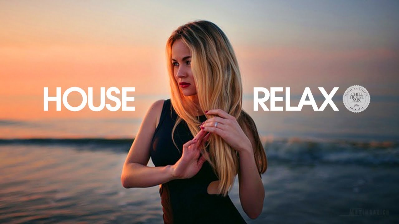 House Relax 2021 (Chill Out Mix 134) - YouTube